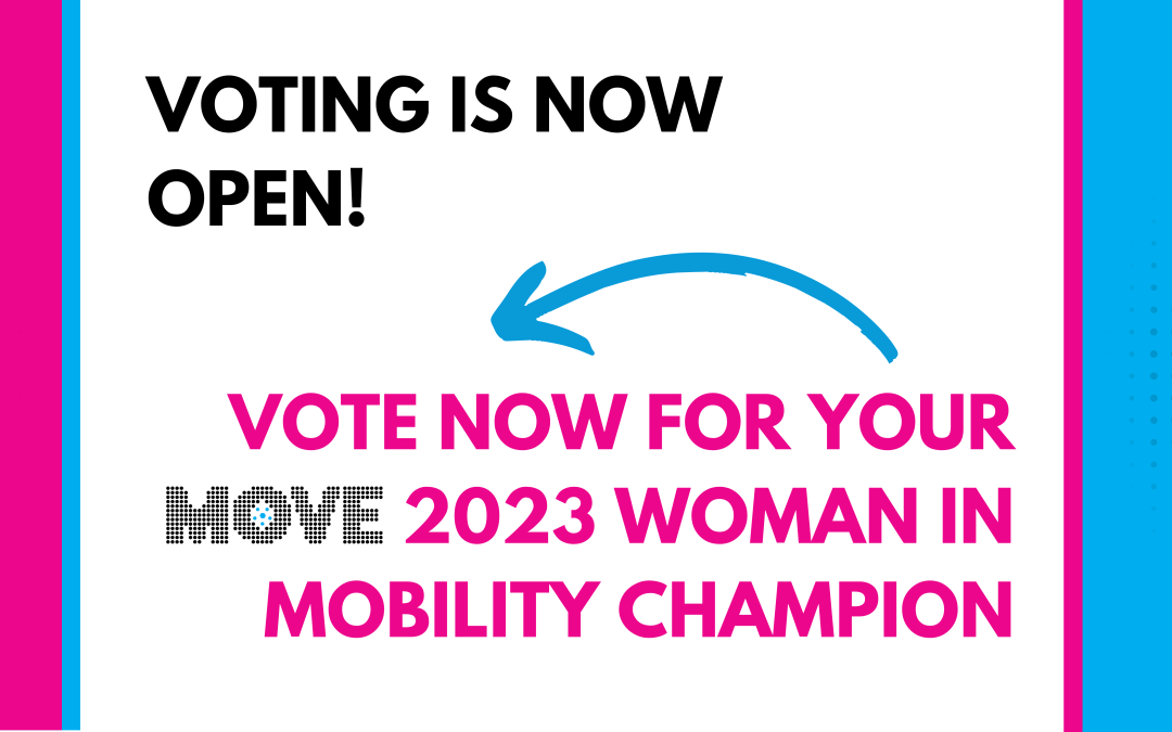 Voting is now open for your Women in Mobility Champion!